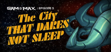 Sam & Max: The Devil’s Playhouse – Episode 5: The City That Dares Not Sleep