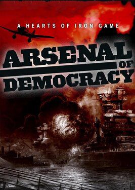 Arsenal of Democracy: A Hearts of Iron Game